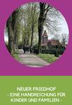 Neuer Friedhof - Eine handreichung für Kinder und Familien